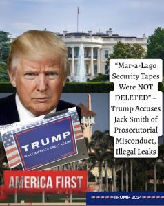 “Mar-a-Lago Security Tapes Were NOT DELETED” – Trump Accuses Jack Smith